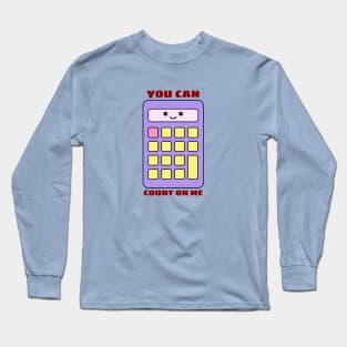 You Can Count On Me - Math Pun Long Sleeve T-Shirt